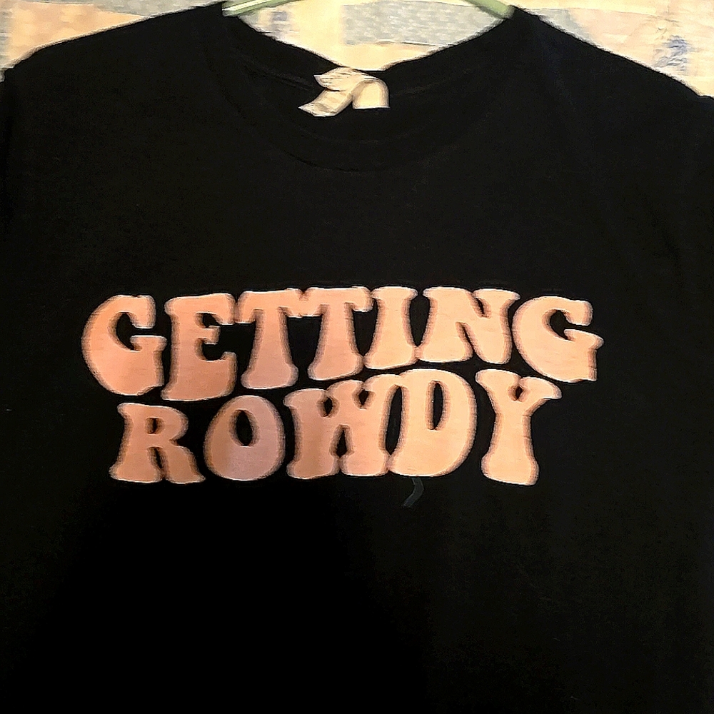 Men's large getting rowdy shirt